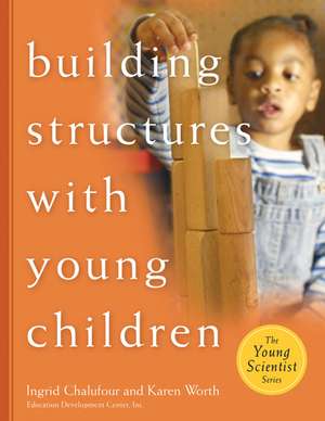 Building Structures with Young Children de Ingrid Chalufour