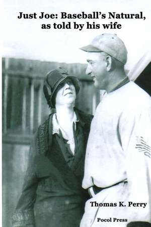 Just Joe: Baseball's Natural, as told by his wife de Thomas K. Perry