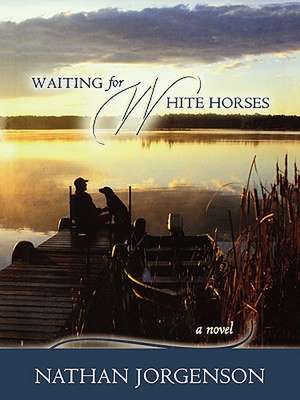 Waiting for White Horses de Nathan Jorgenson