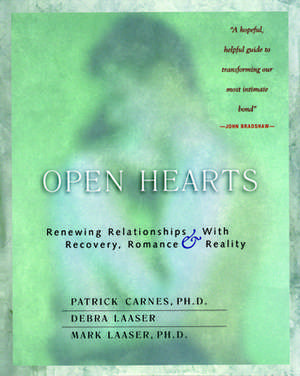 Open Hearts: Renewing Relationships with Recovery, Romance & Reality de Patrick J. Carnes