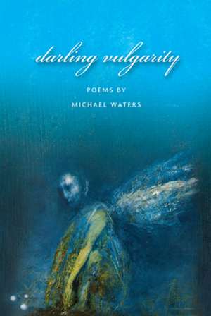 Darling Vulgarity de Michael Waters