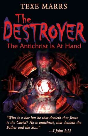 The Destroyer: The Antichrist Is at Hand de Texe Marrs