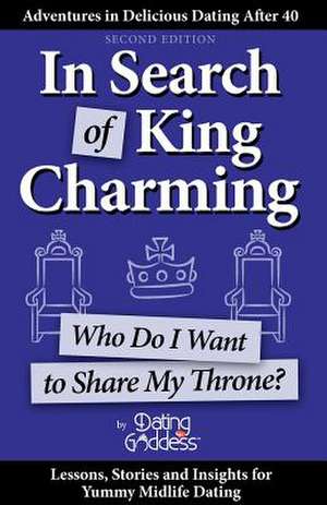 In Search of King Charming: Who Do I Want to Share My Throne? de Dating Goddess