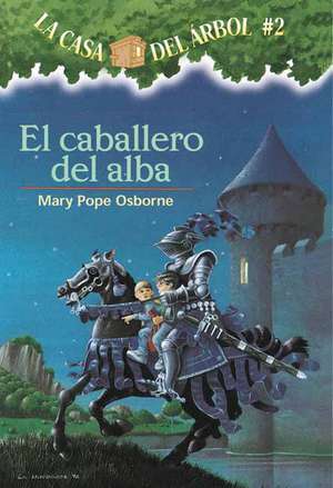 El Caballero del Alba = Knight at Dawn de Mary Pope Osborne