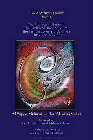 The Prophets in Barzakh/The Hadith of Isra' and Mi'raj/The Immense Merrits of Al-Sham/The Vision of Allah de Al-Sayyid Muhammad Ibn 'Alawi