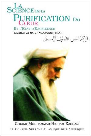 La Science de La Purification Du Coeur de Cheikh Mouhammad Hicham Kabbani