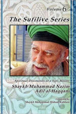 The Sufilive Series, Volume 6 de Shaykh Abdallah Al Daghestani