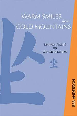 Warm Smiles from Cold Mountains: Dharma Talks on Zen Meditation de Reb Anderson