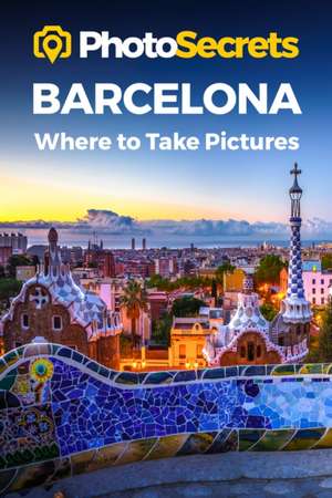 PHOTOSECRETS BARCELONAWHERE TO TAKE