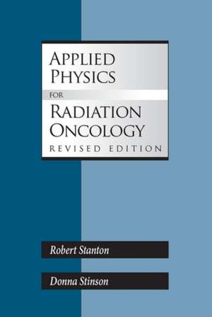 Applied Physics for Radiation Oncology de Robert Stanton