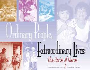 Ordinary People, Extraordinary Lives: The Stories of Nurses de Carolyn Hope Smeltzer