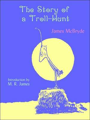 The Story of a Troll-Hunt de James McBryde