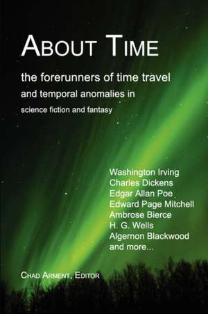 About Time: The Forerunners of Time Travel and Temporal Anomalies in Science Fiction and Fantasy de Chad Arment