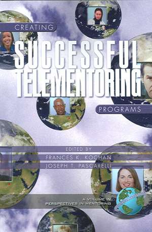 Creating Successful Telementoring Programs (PB) de Frances K. Kochan