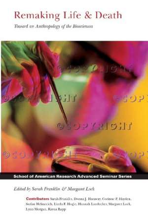 Remaking Life and Death: Toward an Anthropology of the Biosciences de Sarah Franklin