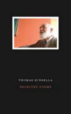 Thomas Kinsella: Selected Poems de Thomas Kinsella