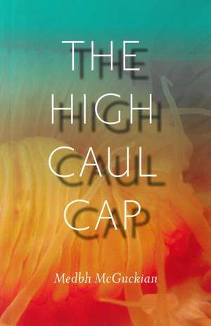 The High Caul Cap de Medbh Mcguckian