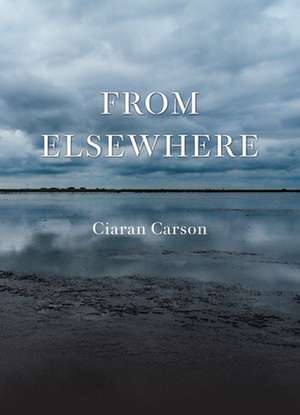 From Elsewhere de Ciaran Carson