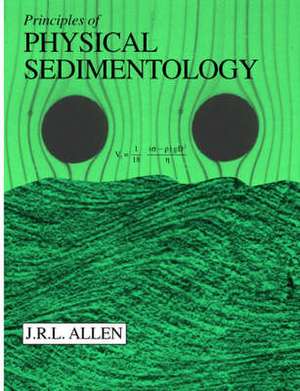 Principles of Physical Sedimentology de John R. L. Allen