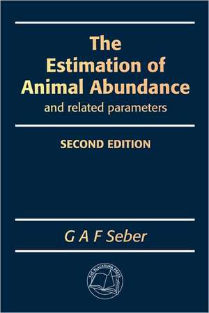 The Estimation of Animal Abundance and Related Parameters de G. A. F. Seber