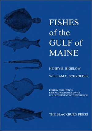 Fishes of the Gulf of Maine: Fishery Bulletin 74 de Henry B. Bigelow