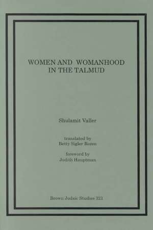 Women and Womanhood in the Talmud de Shulamit Valler