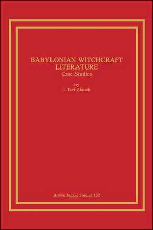 Babylonian Witchcraft Literature de I. Tzvi Abusch