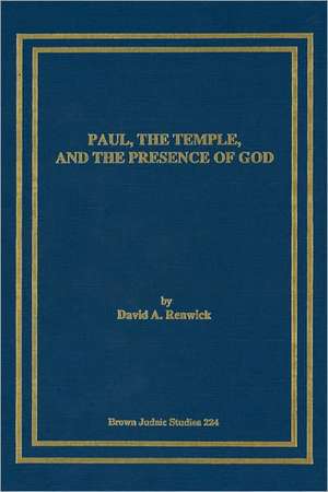 Paul, the Temple, and the Presence of God de David A. Renwick