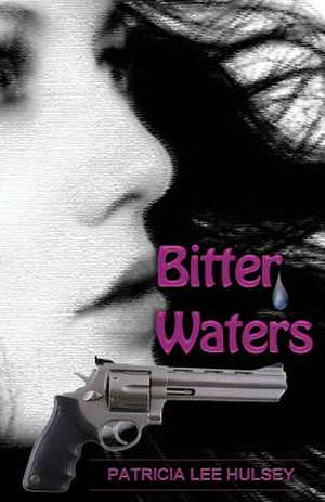 Bitter Waters de Patricia L. Hulsey