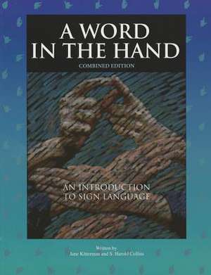 A Word in the Hand: An Introduction to Sign Language, Combined Edition de Stan Collins