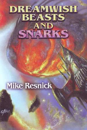 Dreamwish Beasts and Snarks de Mike Resnick