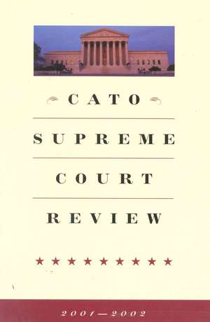 Cato Supreme Court Review, 2001-2002 de James Swanson