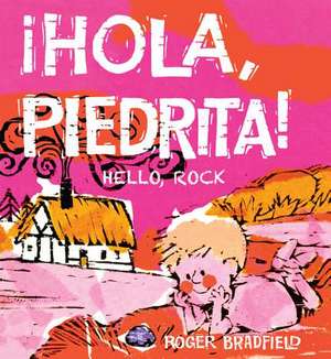 Hola, Piedrita/Hello, Rock de Roger Bradfield