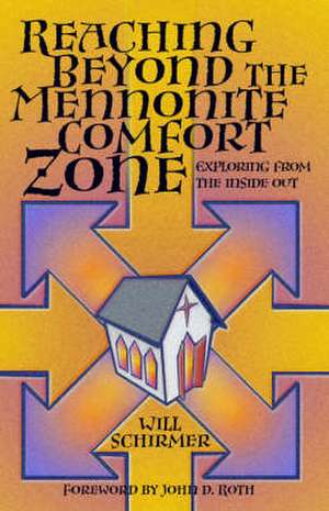 Reaching Beyond the Mennonite Comfort Zone: Exploring from the Inside Out de Will Schirmer