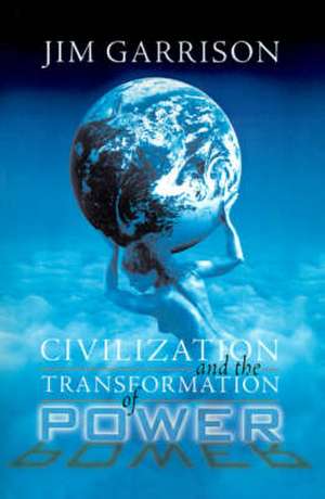 Civilization and the Transformation of Power de James A. Jr. Garrison