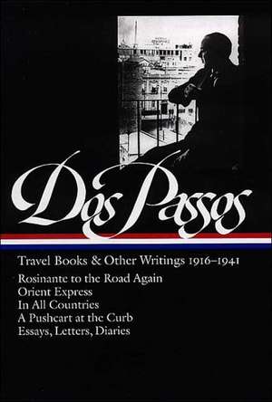 Dos Passos Travel Books and Other Writings: 1916-1941 de John Roderigo Dos Passos