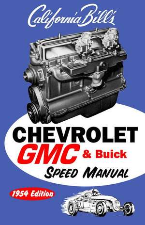 Chevrolet GMC & Buick Speed Manual: 1954 Edition de Bill Fisher