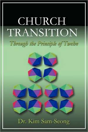 Church Transition Through the Principle of 12 de Kim Sam-Seong