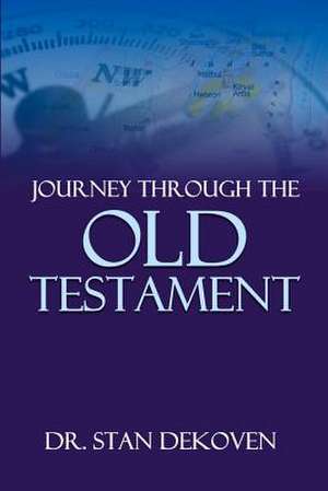 Journey Through the Old Testament de Stan Dekoven