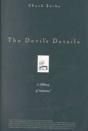 The Devil's Details: A History of the Footnote de Chuck Zerby