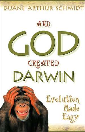 And God Created Darwin de Duane Schmidt