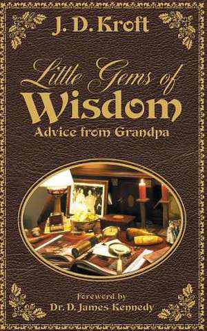 Little Gems of Wisdom: Advice from Grandpa de J. D. Kroft