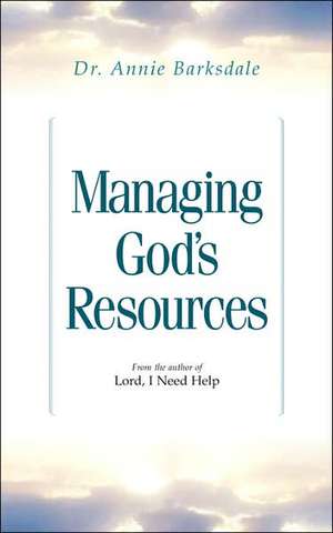 Managing God's Resources de Annie Barksdale