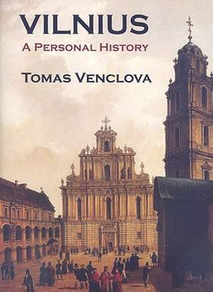 Vilnius: A Personal History de Tomas Venclova