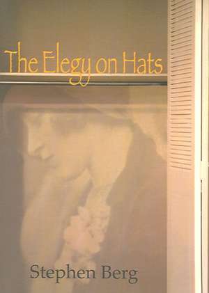 The Elegy on Hats de Stephen Berg