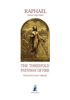 The Threefold Pathway of Fire de Asram Vidya Order Raphael