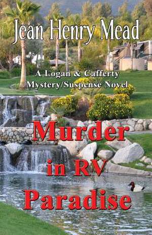 Murder in RV Paradise (a Logan & Cafferty Mystery/Suspense Novel): A Logan & Cafferty Mystery/Suspense Novel de Jean Henry Mead