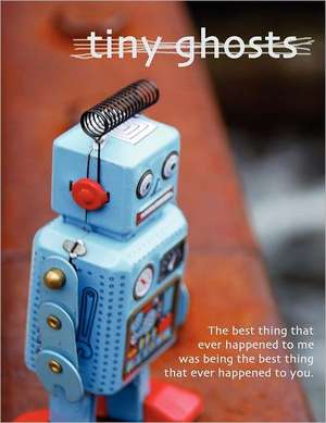 Tiny Ghosts: The Best Thing That Ever Happened to Me de Christopher Dominic Peloso