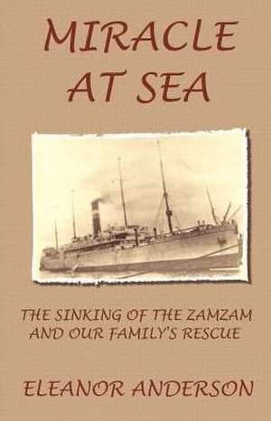 Miracle at Sea: The Sinking of the Zamzam and Our Family's Rescue de Ingrid Trobisch