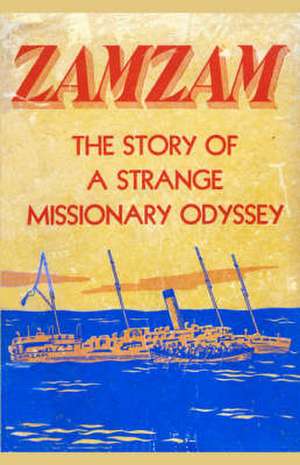 Zamzam: The Story of a Strange Missionary Journey de S. Hjalmar Swanson